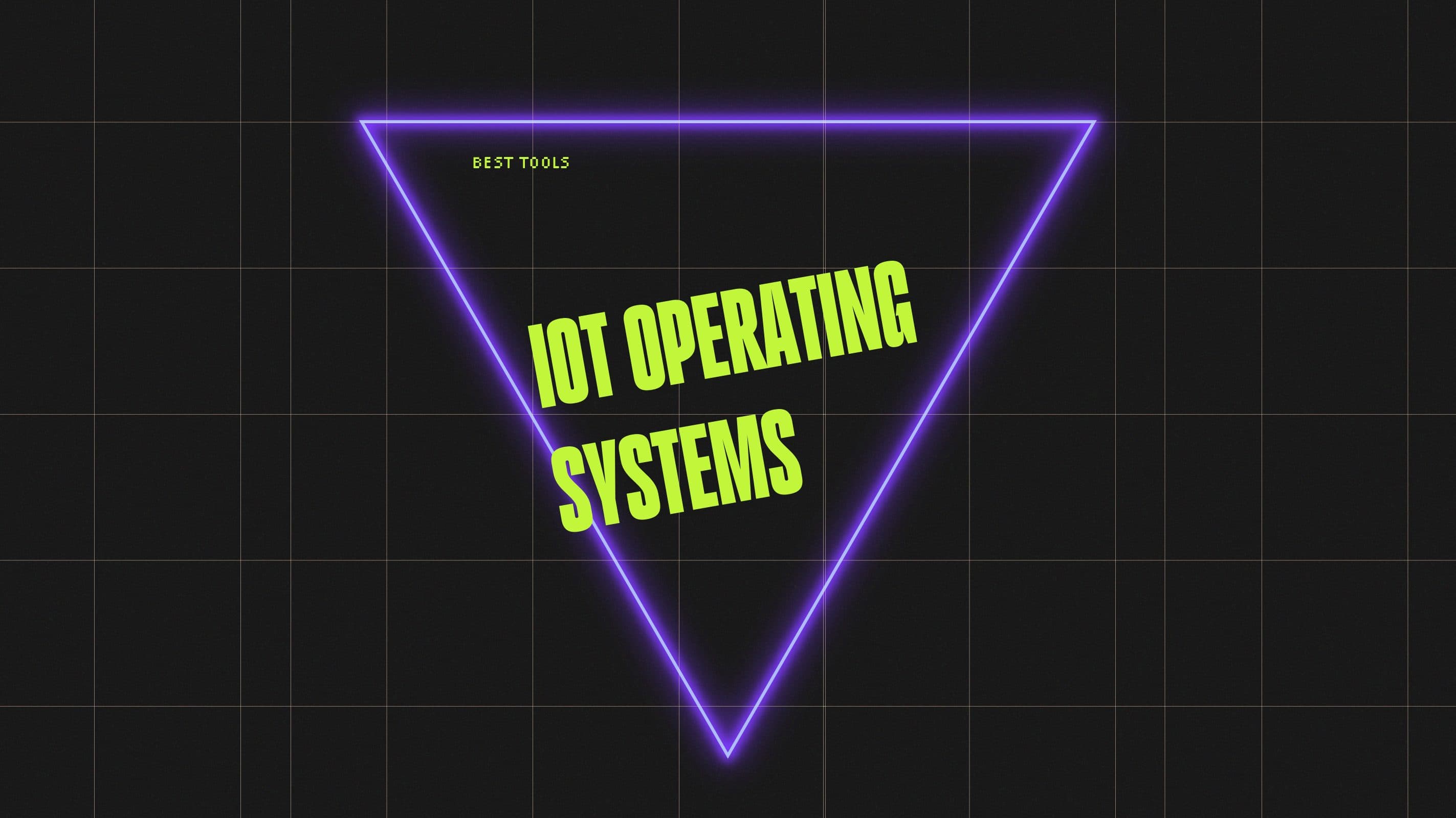 Iot operating systems best tools
