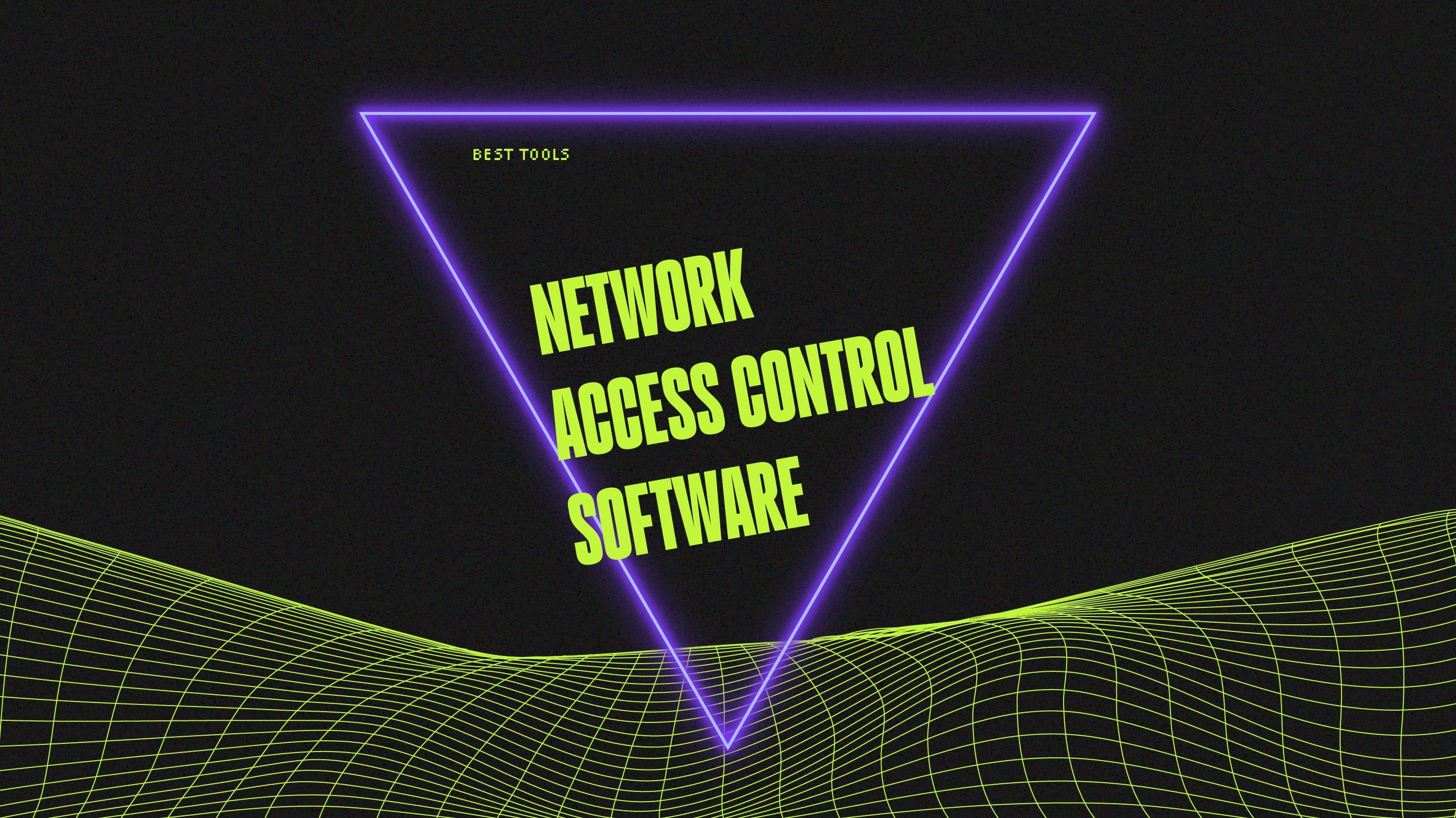 Network access control software best tools