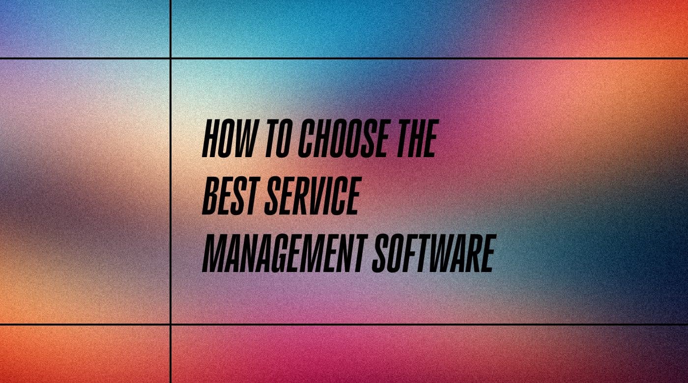 How to choose the best service management software standard editorial post 66125