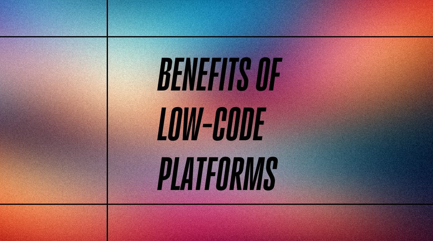 Benefits of low code platforms text on red and blue background