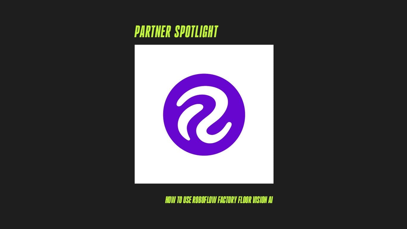 Roboflow Partner Spotlight 12626