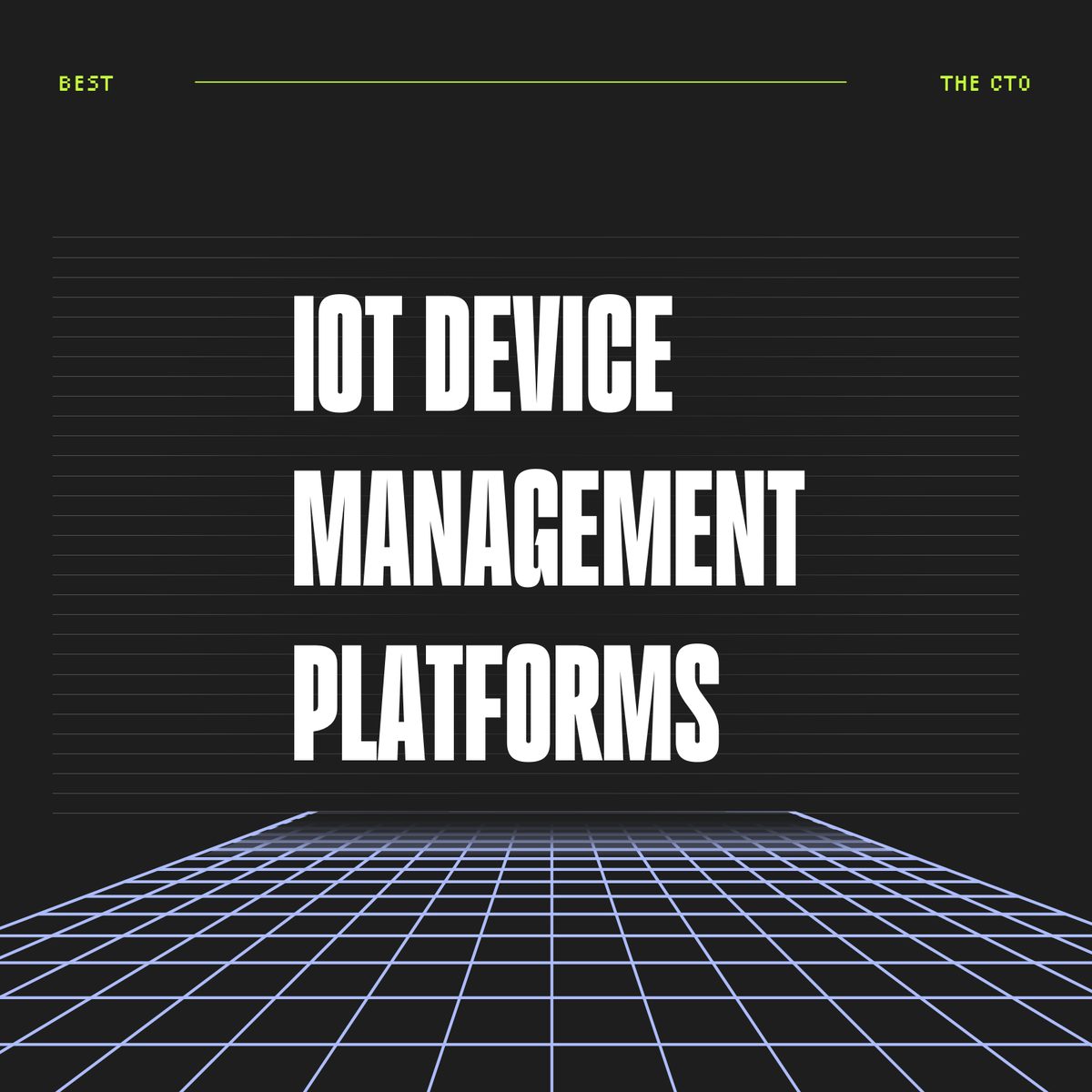 10 Best IoT Device Management Platforms Solutions Of 2026