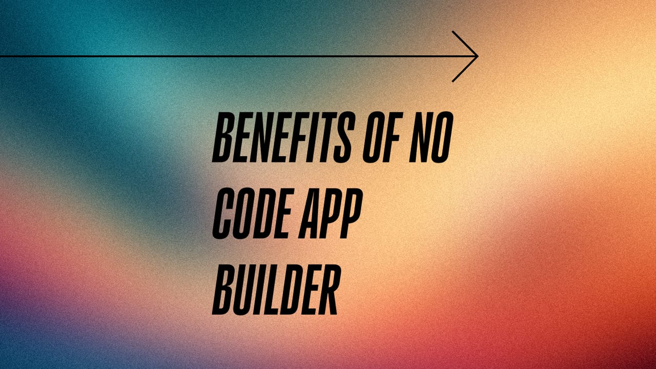Benefits of no code app builder text on green and red background