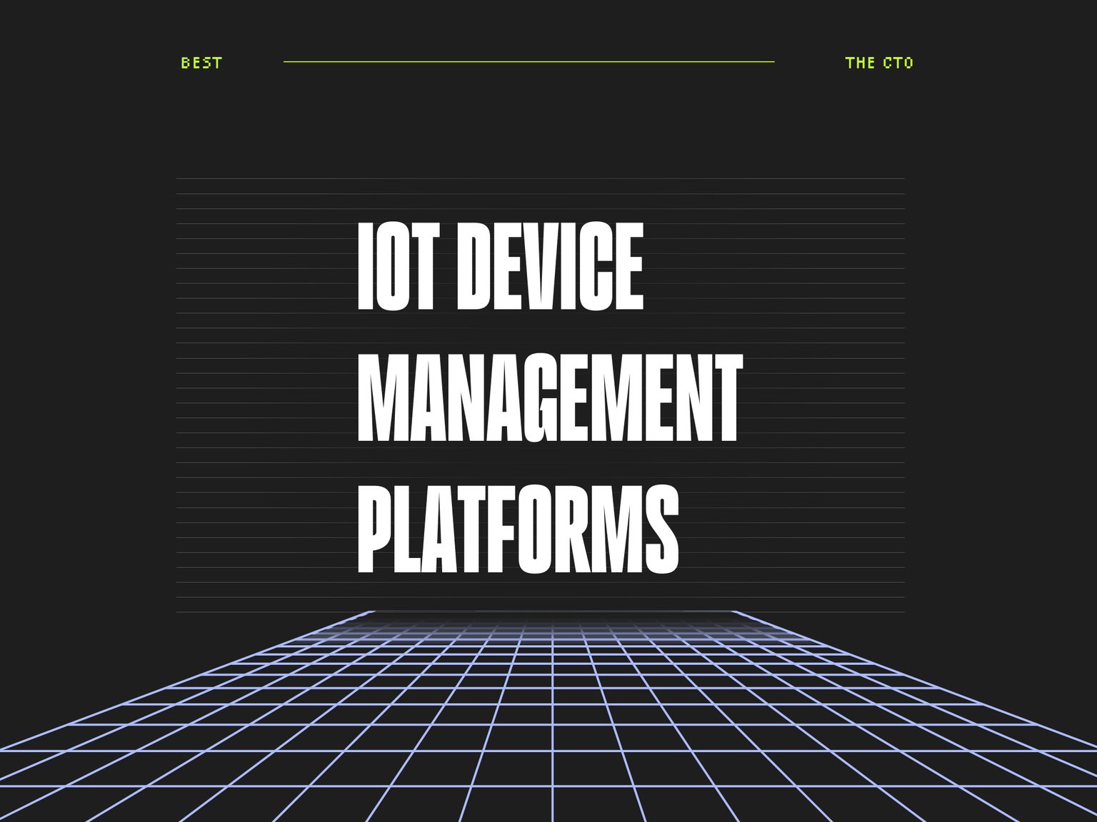 10 Best IoT Device Management Platforms Solutions Of 2026