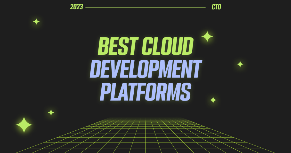 18 Best Cloud Development Platforms Reviewed for 2025 - The CTO Club