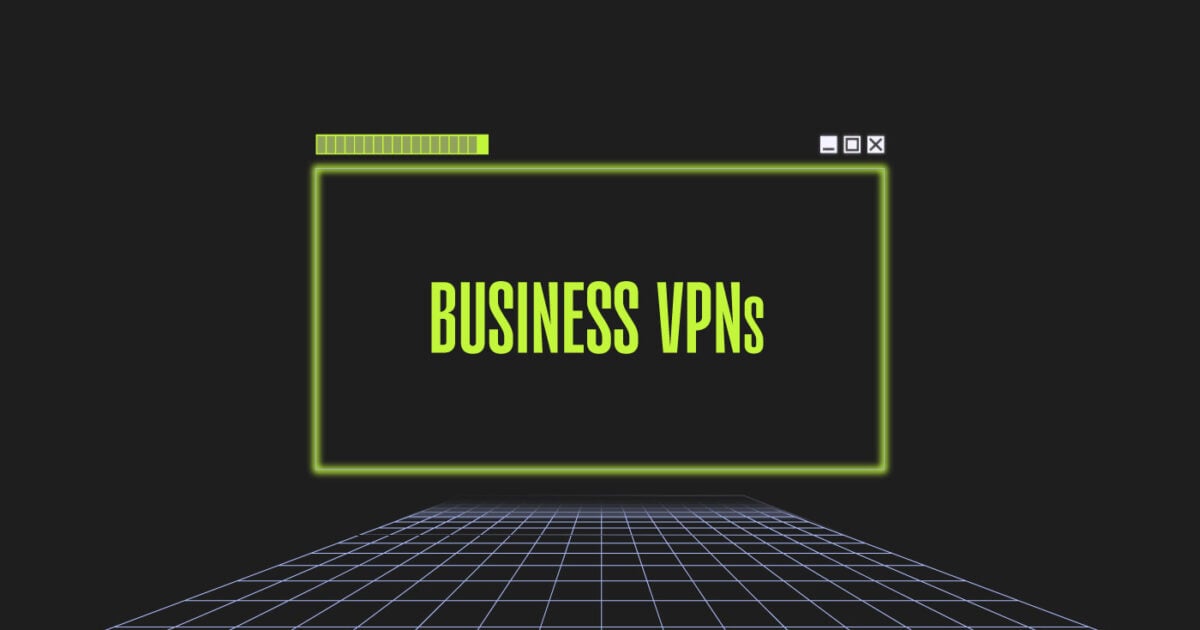 2024 Guide to 27 Top Business VPNs - The CTO Club