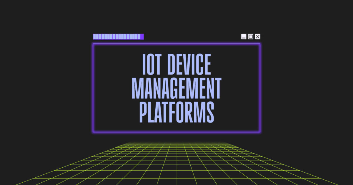 24 Best Iot Device Management Platform Solutions 2024 The Cto Club