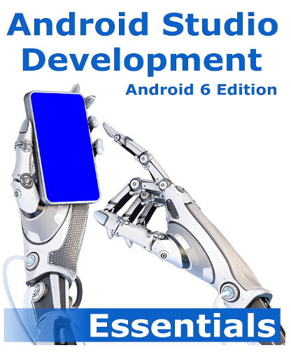 Android Studio Development Essentials: Android 6 Edition - Android development book