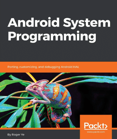 Android System Programming: Porting, Customizing, and Debugging Android HAL - Android development book