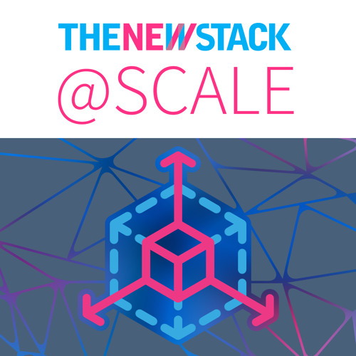 The New Stack @ Scale with Alex Williams