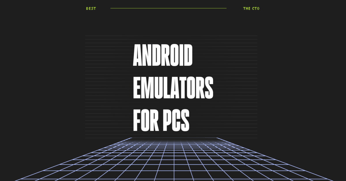 17 Best Android Emulators for PCs in 2025 - The CTO Club