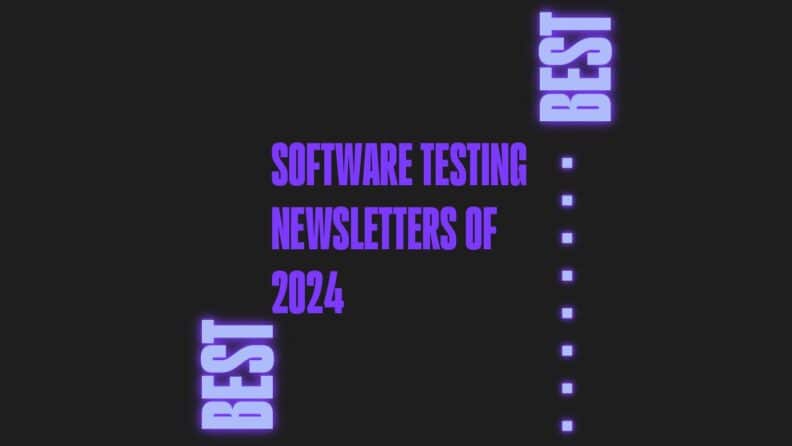 Software testing newsletters of 2024 generic best of