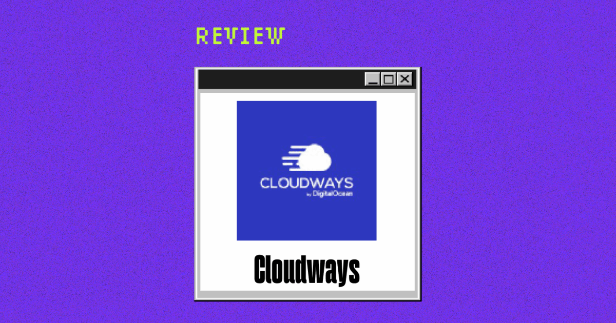Cloudways Review: Pros, Cons, Features & Pricing