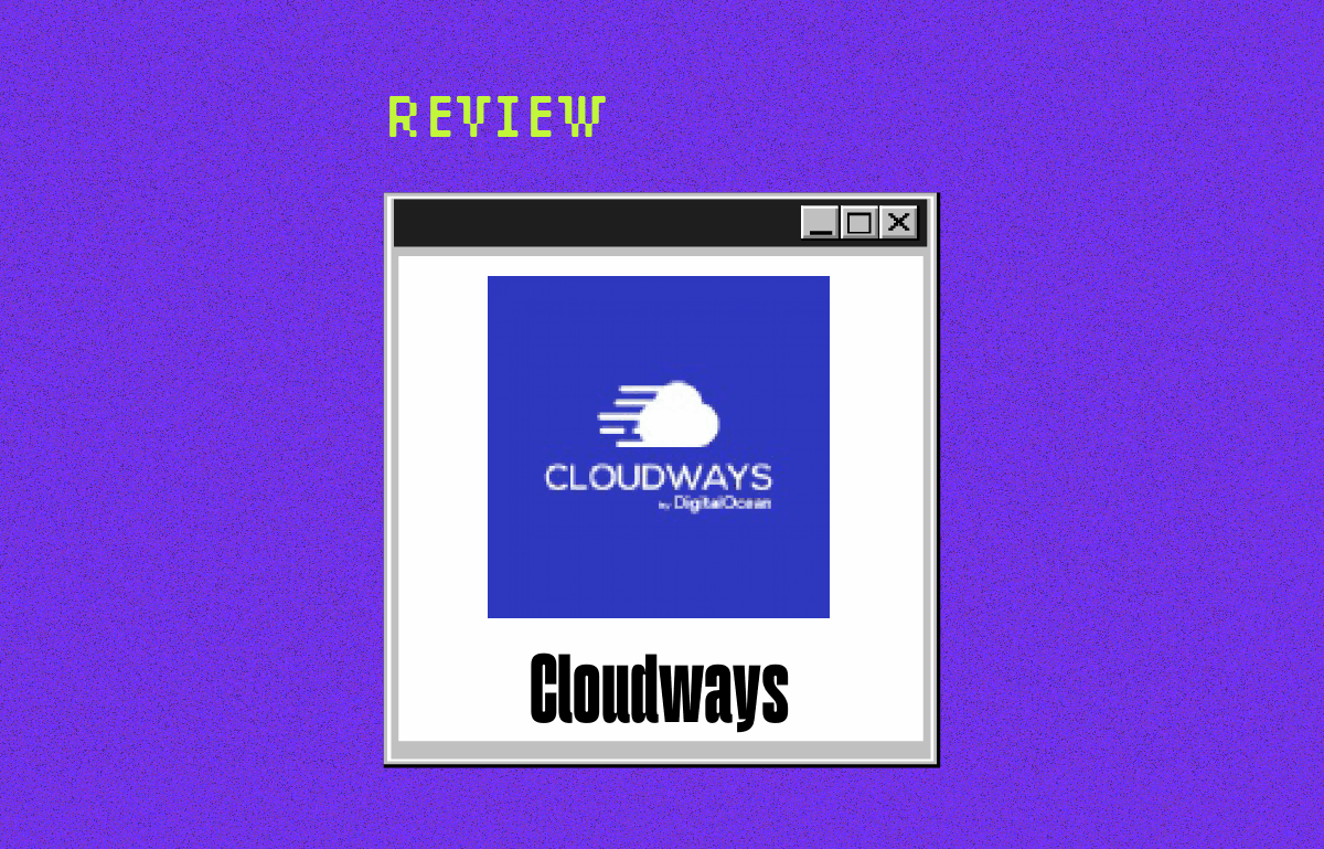 Cloudways Review: Pros, Cons, Features & Pricing