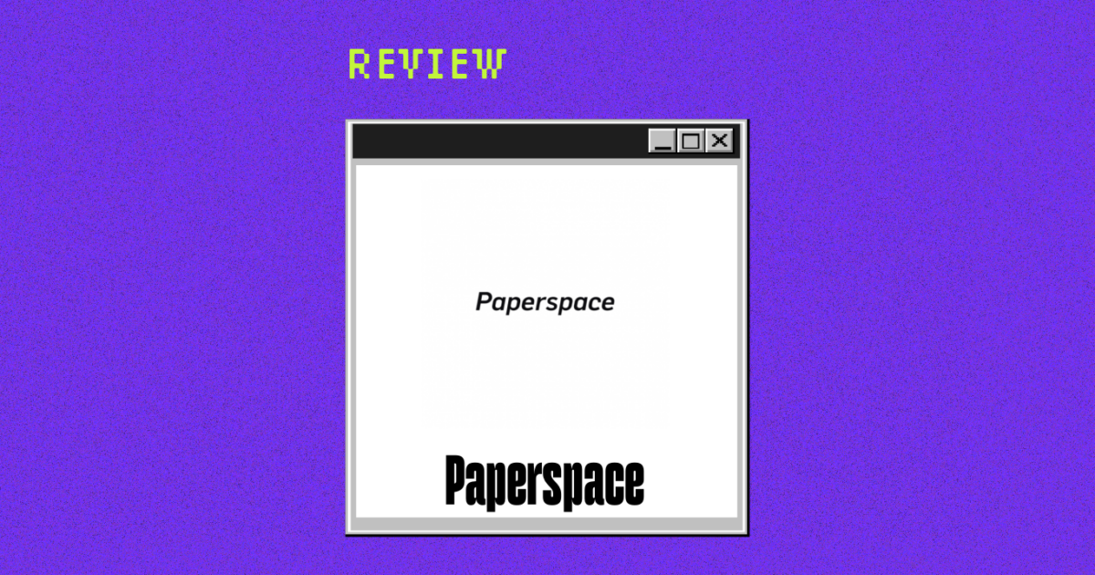 Paperspace Review: Pros, Cons, Features, and Pricing