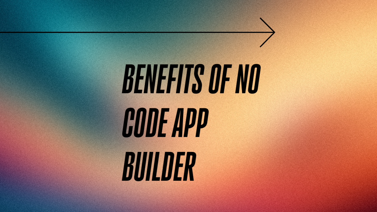 Benefits of no code app builder text on green and red background