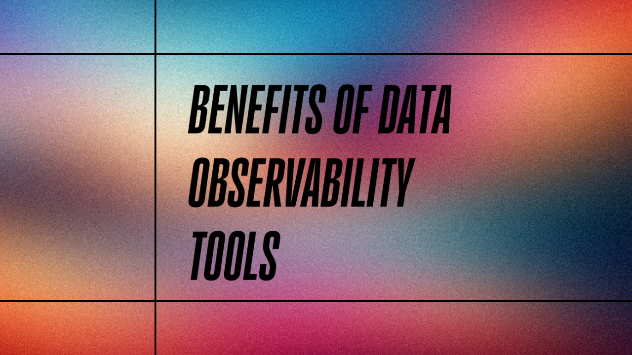 Benefits of data observability tools text on blue and red background
